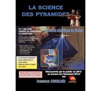 LA SCIENCE DES PYRAMIDES: Les secrets scientifiques des Anciens