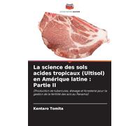 La science des sols acides tropicaux (Ultisol) en Amérique latine : Partie II: (Production de tubercules, élevage et foresterie pour la gestion de la fertilité des sols au Panama)