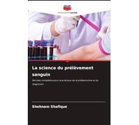 La science du prélèvement sanguin: Normes complètes pour la pratique de la phlébotomie et du diagnostic