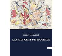 LA SCIENCE ET L'HYPOTHÈSE: .