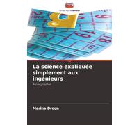 La science expliquée simplement aux ingénieurs: Monographie