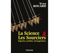 La Science & les Sourciers: Baguettes, pendules, biomagnétisme