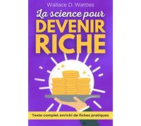 La science pour devenir riche - La méthode pratique pour attirer l’abondance dans votre vie: avec 150 fiches pratiques pour votre réussite financière - loi de l'attraction