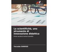 La scientificità, uno strumento di innovazione didattica: Prima raccolta di articoli scientifici