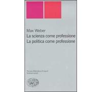 La scienza come professione. La politica come professione