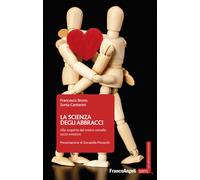 La scienza degli abbracci. Alla scoperta del nostro cervello socio-emotivo...