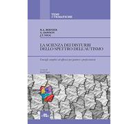 La scienza dei disturbi dello spettro dell'autismo. Consigli semplici ed e...