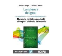 La scienza dei goal. Numeri e statistica applicati allo sport più bello del mondo