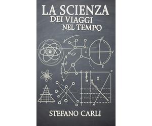 La Scienza dei Viaggi nel Tempo: Tra Teorie, Paradossi e Misteri Svelati