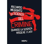 La scienza del crimine. Quando la scienza risolve i casi