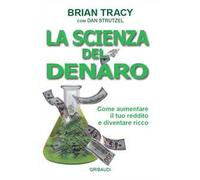 La scienza del denaro. Come aumentare il tuo reddito e diventare ricco