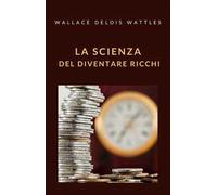 La scienza del diventare ricchi