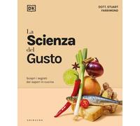 La scienza del gusto. Scopri i segreti dei sapori in cucina - Farrimond Stuart