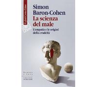 La scienza del male. L'empatia e le origini della crudeltà