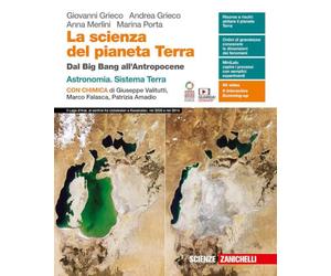 La scienza del pianeta Terra. Dal Big Bang all'Antropocene. Con Astronomia, Sistema Terra, Chimica. Per le Scuole superiori. Con Contenuto digitale (fornito elettronicamente)