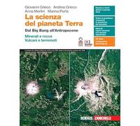 La scienza del pianeta Terra. Dal Big Bang all'Antropocene. Minerali e rocce. Vulcani e terremoti. Per le Scuole superiori. Con e-book. Con espansione online
