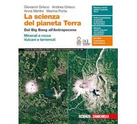 La scienza del pianeta Terra. Dal Big Bang all'Antropocene. Minerali e rocce. Vulcani e terremoti. Per le Scuole superiori. Con e-book. Con espansione online