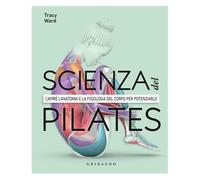 La scienza del Pilates. Capire l’anatomia e la fisiologia del cor