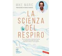 La scienza del respiro. Da un campione di apnea la ricetta per dire addio allo stress, migliorare la performance e vivere appieno