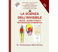 La Scienza Dell’invisibile Salute - Alone Vitale e Naturologia Epigenetica di Pi