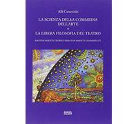 La scienza della commedia dell'arte o la libera filosofia del teatro. Ragionamenti teorici/sragionamenti grammelot