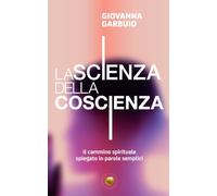 La scienza della coscienza: Il cammino spirituale spiegato in parole semplici