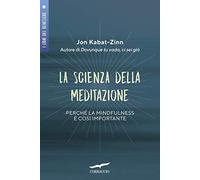 La scienza della meditazione. Perché la mindfulness è così importante