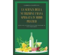La scienza della Nutrizione Umana spiegata in modo pratico: Manuale interattivo