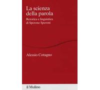 La scienza della parola. Retorica e linguistica di Sperone Speroni