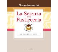 La scienza della pasticceria. La chimica del bignè. Le basi. Ediz. speciale