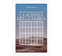 La scienza della sabbia: Manuale di divinazione geomantica: 1