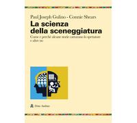 La scienza della sceneggiatura. Come e perché alcune storie catturano lo s...