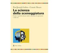 La scienza della sceneggiatura. Come e perché alcune storie catturano lo spettatore e altre no