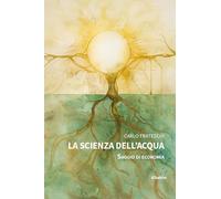 La scienza dell'acqua. Saggio di economia