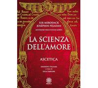 Libri Sar Merodack / Josephin Peladan - La Scienza Dell'Amore. Ascetica