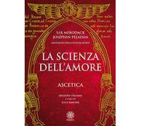 Libri Sar Merodack / Josephin Peladan - La Scienza Dell'Amore. Ascetica