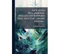 La Scienza Dell'armonia, Spiegata Dai Rapporti Dell' Arte Coll'umana Natura...