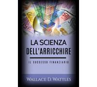 La scienza dell'arricchire. Il successo finanziario