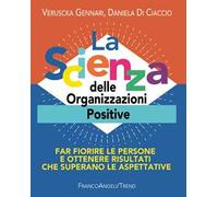 La scienza delle organizzazioni positive. Far fiorire le persone e ottenere risultati che superano le aspettative
