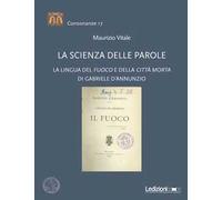 La scienza delle parole. La lingua del «Fuoco» e della «Città morta» di Gabriele D’Annunzio