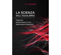 La scienza dell'equilibrio. Diagnosi, prevenzione e cura delle lesioni muscolari