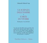 La scienza dell'essere e l'arte di vivere. Meditazione trascendentale - Ma...