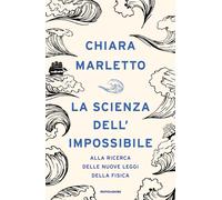 La scienza dell'impossibile. Alla ricerca delle nuove leggi della fisica -...