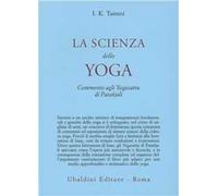 La scienza dello yoga. Commento agli yogasutra di Patanjali