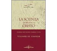 La scienza di fronte a Cristo. Credere nel mondo e credere in Dio