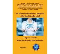 La scienza di frontiera a supporto della qualità della vita! Un passo verso la Medicina Integrata Informazionale