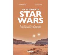 LA SCIENZA DI STAR WARS - BRAKE MARK, CHASE JOHN - Apogeo