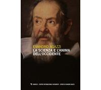 La scienza e l'anima dell'Occidente - Agazzi Evandro