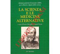 La scienza e le medicine alternative - Battaglia F. (cur.); Rosati A. (cur.)