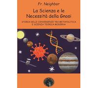 La scienza e le necessità della gnosi. Storia delle convergenze tra metapolitica e scienza teorica moderna